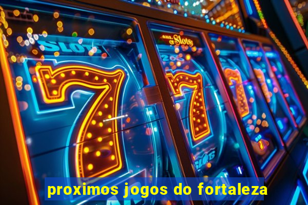 proximos jogos do fortaleza